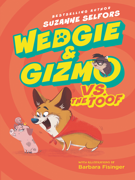 Title details for Wedgie & Gizmo vs. the Toof by Suzanne Selfors - Wait list